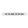 "See The Good, Be The Good" Silver Embracelet