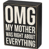 Box Sign - Box Sign - OMG My Mother Was Right About Everything
