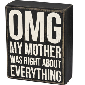 Box Sign - Box Sign - OMG My Mother Was Right About Everything