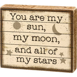 Natural Wood Block Sign You Are My Sun My Moon and My Stars