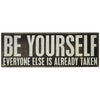 Box Sign - Be Yourself Everyone Else is Already Taken