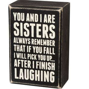 Box Sign - You and I are Sisters Always Remember 