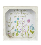 A Daughter Puts the Happy in Your World Wood Sign 6" x 6"