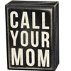 Box Sign - Call Your Mom