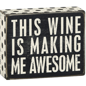 Box Sign - This Wine is Making Me Awesome
