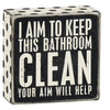 Box Sign - I Aim to Keep This Bathroom Clean Your Aim Will Help
