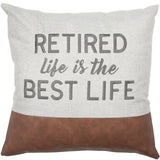 Retired is Best Life Pillow 18"