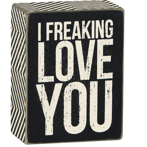 Box Sign - I Freaking Love You