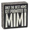 Box Sign - Only The Best Moms Get Promoted To Mimi