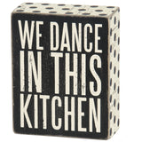 Box Sign - We Dance in This Kitchen