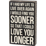 Box Sign I Would Find You Sooner Love You Longer