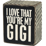 Box Sign - I Love that You're My Gigi
