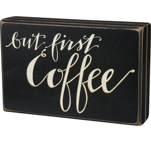Box Sign But First Coffee