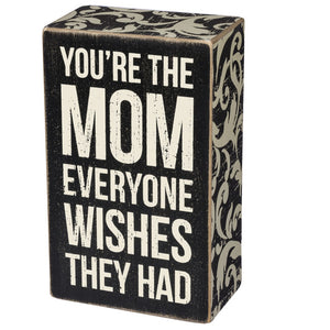 Box Sign - You're The Mom Everyone Wishes They Had