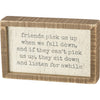 Inset Box Sign - Friends Pick Us Up When We Fall