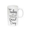 Today is a Good Day Tall Ceramic 20 oz. Cup