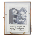 Life was Meant for Good Friends and Great Adventures Glass Brass Frame