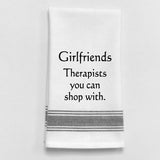 Wild Hare "Girlfriends Therapists you can shop with" Towel